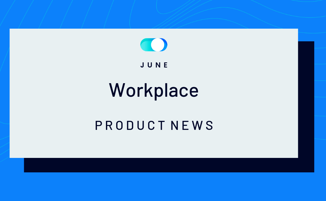 June Edition – Workplace Product News